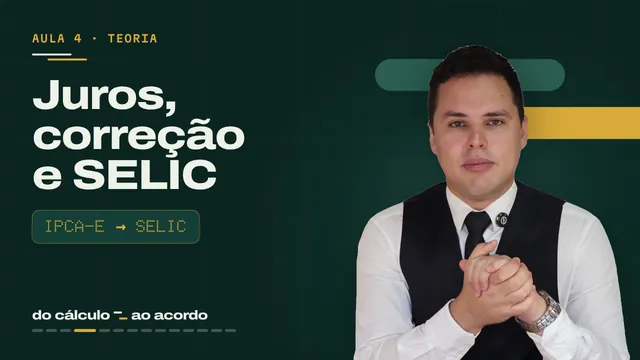 Aula 4: Juros, correção e SELIC